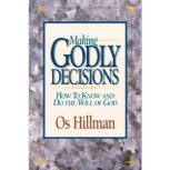 Making Godly Decisions, Os Hillman
