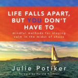Life Falls Apart But You Dont Have T..., Julie Potiker