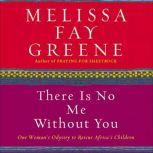 There Is No Me Without You, Melissa Greene