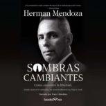 Sombras Cambiantes Shifting Shadows..., Herman Mendoza