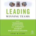 Leading Winning Teams, Trent M. Clark