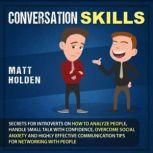 Conversation Skills Secrets for Intr..., Matt Holden
