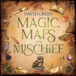 Magic, Maps, and Mischief, David Green