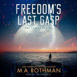 Freedoms Last Gasp, M.A. Rothman