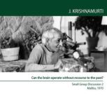 Can the Brain Operate Without Recours..., Jiddu Krishnamurti