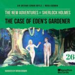 The Case of Edens Gardener The New ..., Sir Arthur Conan Doyle