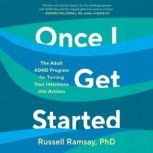 Once I Get Started, Russell Ramsay, Ph.D.