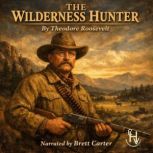 The Wilderness Hunter, Theodore Roosevelt