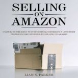 Selling on Amazon, Liam S. Parker