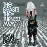 The Beasts They Turned Away, Ryan Dennis
