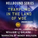 Trampling in the Land of Woe, William LJ Galaini