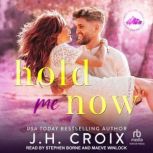 Hold Me Now, J.H. Croix