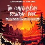 The Comprehensive Bushcraft Book, Claude Wiseman