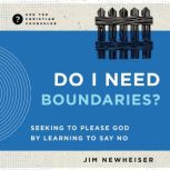 Do I Need Boundaries?, Jim Newheiser