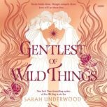 Gentlest of Wild Things, Sarah Underwood