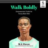 Walk Boldly, M.J. Fievre