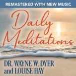 Daily MeditationsRemastered with New..., Dr. Wayne W. Dyer