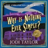 Why is Nothing Ever Simple?, Jodi Taylor
