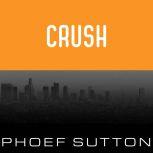 Crush, Phoef Sutton