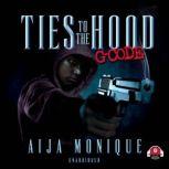 Ties to the Hood G Code, Aija Monique
