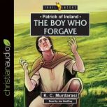 Patrick of Ireland The Boy Who Forga..., K.C. Murdarasi
