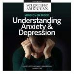 Mind Over Mood Understanding Anxiety and Depression, Scientific American