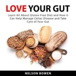 Love Your Gut Learn All About Gluten..., Nelson Bowen