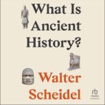 What Is Ancient History?, Walter Scheidel