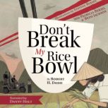 Dont Break My Rice Bowl, Robert H. Dodd
