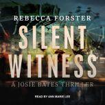 Silent Witness A Josie Bates Thriller, Rebecca Forster