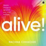 ALIVE! Lifestyle Changes to AgeProof..., Rachna Chhachhi