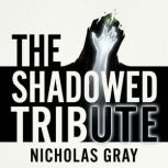 The Shadowed Tribute, Nicholas Gray