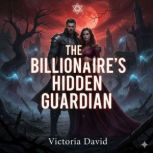 The Billionaires Hidden Guardian, Victoria David