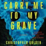 Carry Me to My Grave, Christopher Golden