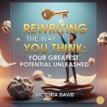 Rewriting the Way You Think, Victoria David