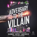 Adversary to the Villain, Hannah Nicole Maehrer