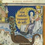 How Catholics Encounter the Bible, Michael Peppard