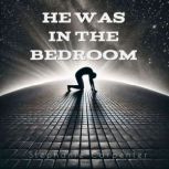 He Was in the Bedroom, Stephanie Carpenter