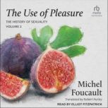 The Use of Pleasure, Michel Foucault