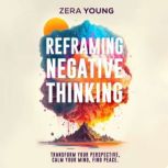Reframing Negative Thinking, Zera Young