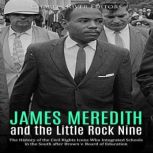 James Meredith and the Little Rock Ni..., Charles River Editors