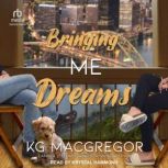 Bringing Me Dreams, KG MacGregor