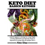 Keto Diet Ketosis Basics, Alex Diaz