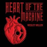 Heart Of The Machine, Wesley Miller