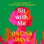Sit with Me, Oneika Mays