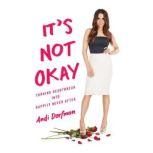 It's Not Okay Turning Heartbreak into Happily Never After, Andi Dorfman