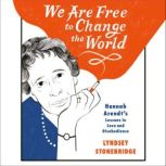 We Are Free to Change the World, Lyndsey Stonebridge