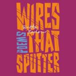 Wires that Sputter, Britta Badour