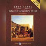 Colonel Starbottles Client and Other..., Bret Harte