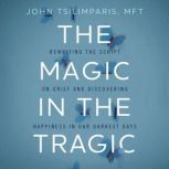 The Magic in the Tragic, John Tsilimparis